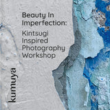 NEW! Embracing Imperfection: Kintsugi-Inspired Photography Workshop